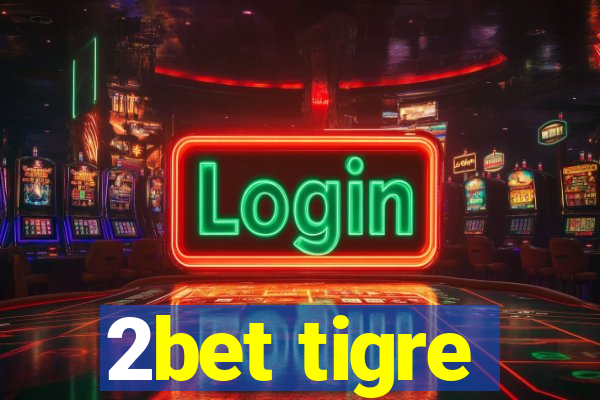 2bet tigre